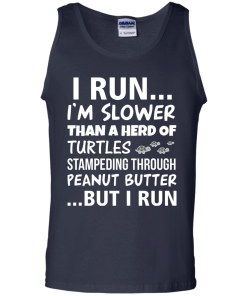 Runner Club Tees : I run, I am slower than a herd of turtles but i run T-shirt,Tank top & Hoodies
