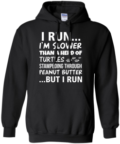Runner Club Tees : I run, I am slower than a herd of turtles but i run T-shirt,Tank top & Hoodies