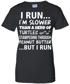 Runner Club Tees : I run, I am slower than a herd of turtles but i run T-shirt,Tank top & Hoodies