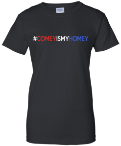 Comey Is My Homey T-Shirts, Tank top & Hoodies