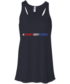 Comey Is My Homey T-Shirts, Tank top & Hoodies