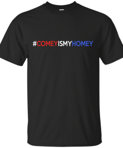 Comey Is My Homey T-Shirts, Tank top & Hoodies