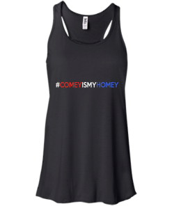 Comey Is My Homey T-Shirts, Tank top & Hoodies