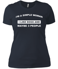 A simple woman Shirt - Dog lovers Shirt - I am a simple woman,I like dogs and maybe 3 people T-shirt,Tank & Hoodies