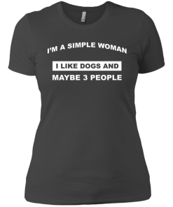 A simple woman Shirt - Dog lovers Shirt - I am a simple woman,I like dogs and maybe 3 people T-shirt,Tank & Hoodies