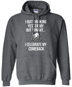 I love Beer shirt, I quit drinking yesterday but tonight i celebrate my comeback T-shirt,Tank top & Hoodies