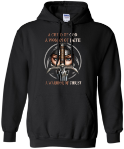 Heretic Kingdoms Shirt - A child of god, A woman of faith, A warrior of christ T-shirt,Tank top & Hoodies