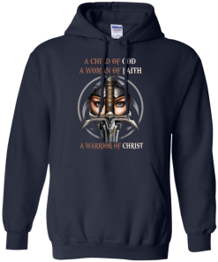 Heretic Kingdoms Shirt - A child of god, A woman of faith, A warrior of christ T-shirt,Tank top & Hoodies