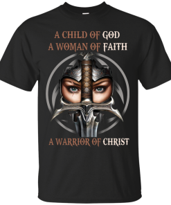 Heretic Kingdoms Shirt - A child of god, A woman of faith, A warrior of christ T-shirt,Tank top & Hoodies