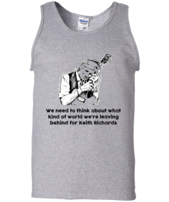 The Rolling Stones Shirt,Keith Richards Shirt, We need to think about what kind of world T-shirt,Tank top & Hoodies