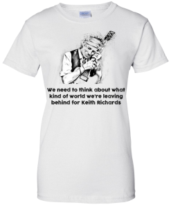 The Rolling Stones Shirt,Keith Richards Shirt, We need to think about what kind of world T-shirt,Tank top & Hoodies