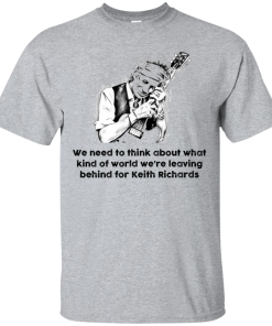 The Rolling Stones Shirt,Keith Richards Shirt, We need to think about what kind of world T-shirt,Tank top & Hoodies