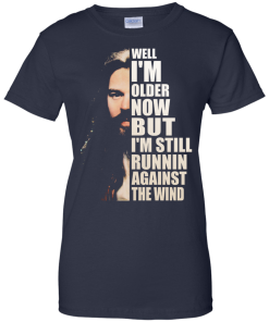 Bob Seger Shirt - Well I am older now but i am still runnin against the wind T-shirt,Tank top & Hoodies