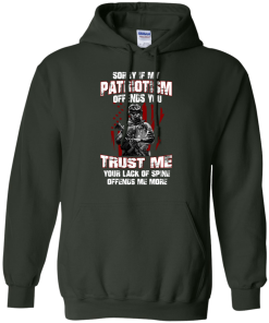 Veteran Shirt - Sorry if my patriotism offends you trust me your lack of spine offends me more T-shirt,Tank top & Hoodies