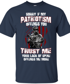 Veteran Shirt - Sorry if my patriotism offends you trust me your lack of spine offends me more T-shirt,Tank top & Hoodies