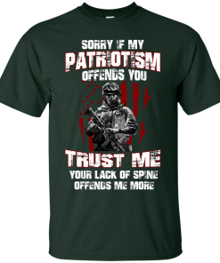 Veteran Shirt - Sorry if my patriotism offends you trust me your lack of spine offends me more T-shirt,Tank top & Hoodies