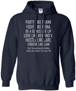 Party like frank - fight like fiona - hustle like carl T-shirt,Tank top & Hoodies