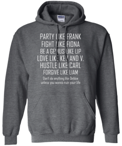 Party like frank - fight like fiona - hustle like carl T-shirt,Tank top & Hoodies