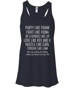 Party like frank - fight like fiona - hustle like carl T-shirt,Tank top & Hoodies