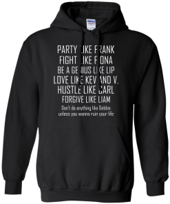 Party like frank - fight like fiona - hustle like carl T-shirt,Tank top & Hoodies